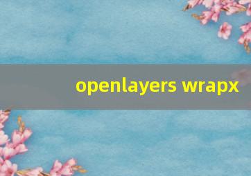 openlayers wrapx